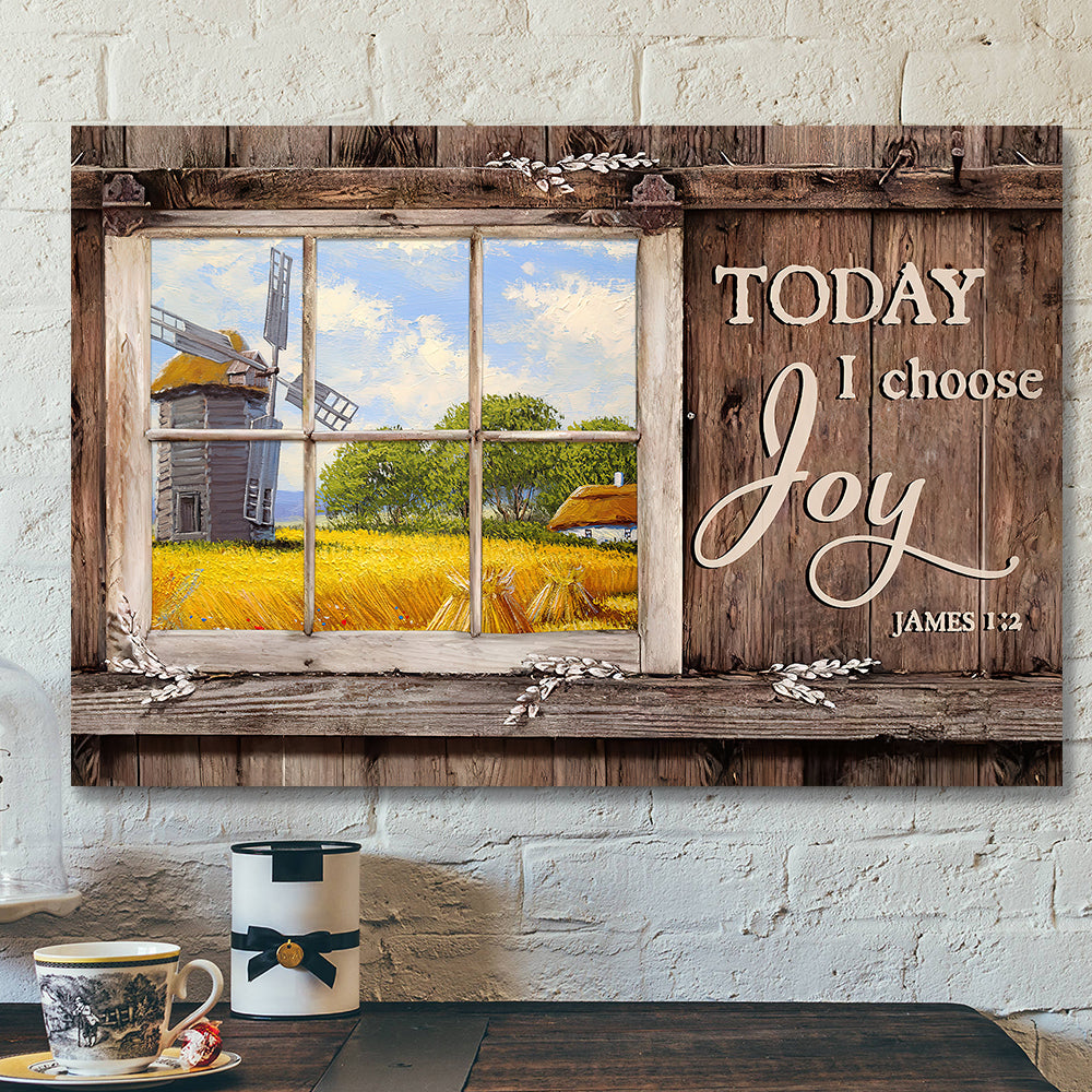 Today I Choose Day Joy 4 James 1:2 – Bible Verse Canvas – Scripture Canvas Wall Art