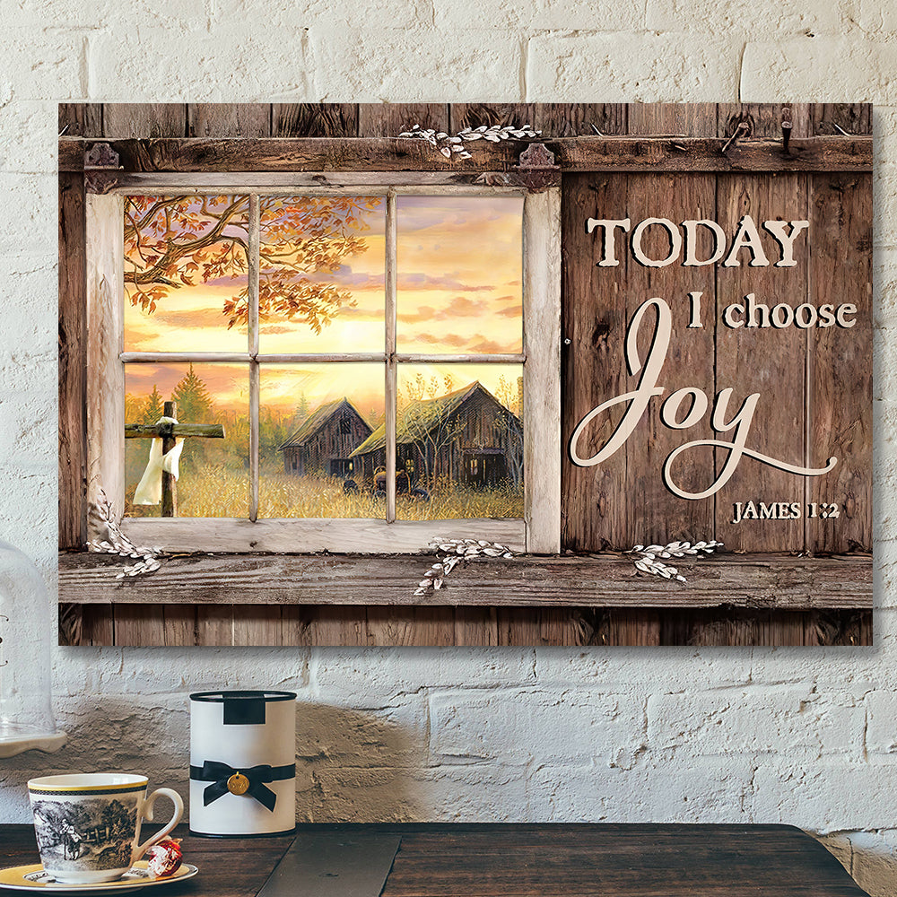 Today I Choose Day Joy James 1:2 – Bible Verse Canvas – Scripture Canvas Wall Art