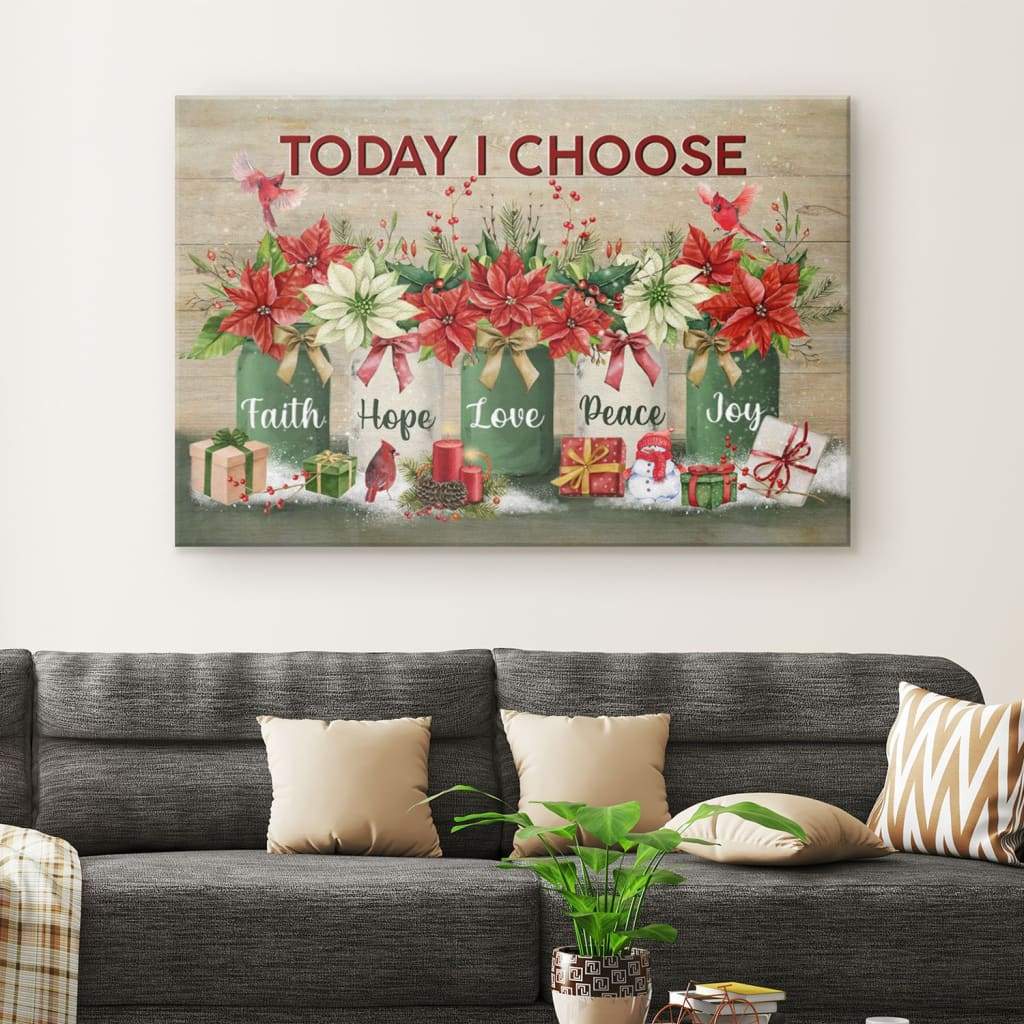 Today I Choose Faith Hope Love Peace Joy, Christmas Christian Wall Art Canvas – Religious Wall Decor