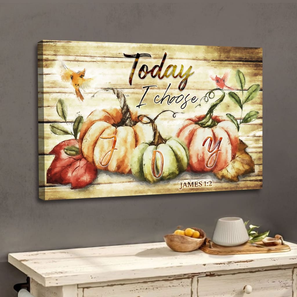 Today I Choose Joy, Fall Thanksgiving Wall Art Canvas Print – Religious Wall Decor