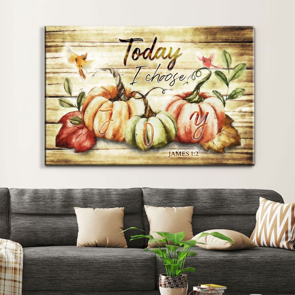 Today I Choose Joy, Fall Thanksgiving Wall Art Canvas Print – Religious Wall Decor