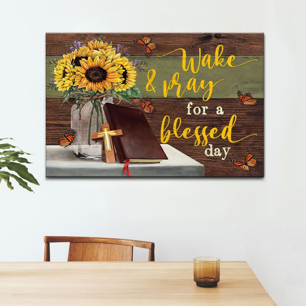 Wake And Pray For A Blessed Day Canvas Wall Art – Christian Canvas – Faith Canvas