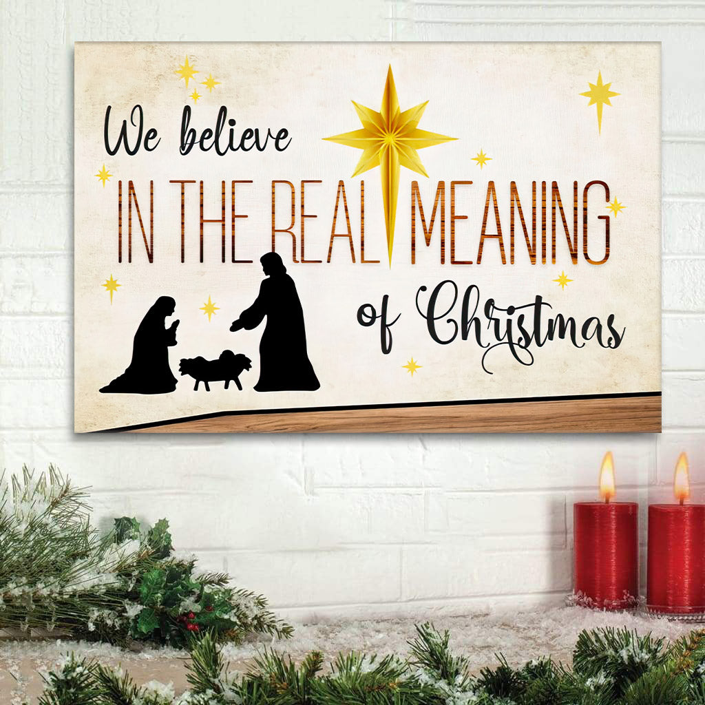 We Believe In The Real Meaning Of Christmas Wall Art Canvas Print – Art On Wall – Wall Decorator