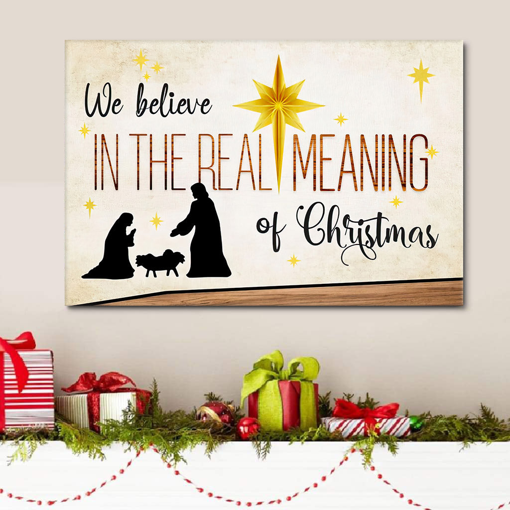 We Believe In The Real Meaning Of Christmas Wall Art Canvas Print – Art On Wall – Wall Decorator