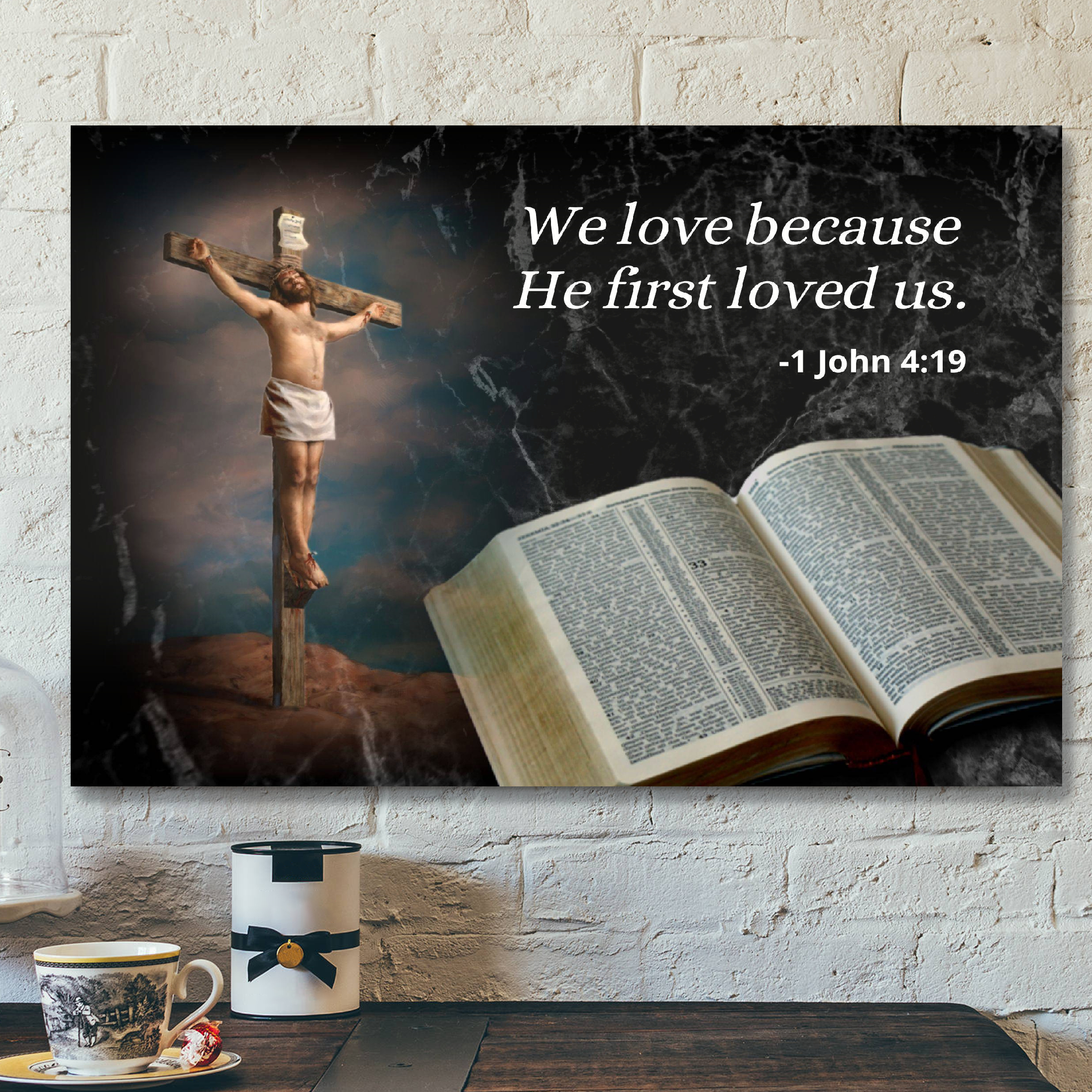 We Love Because He First Loved Us – Canvas Wall Art – Jesus Pictures – Christian Canvas Prints – Faith Canvas – Bible Verse Canvas