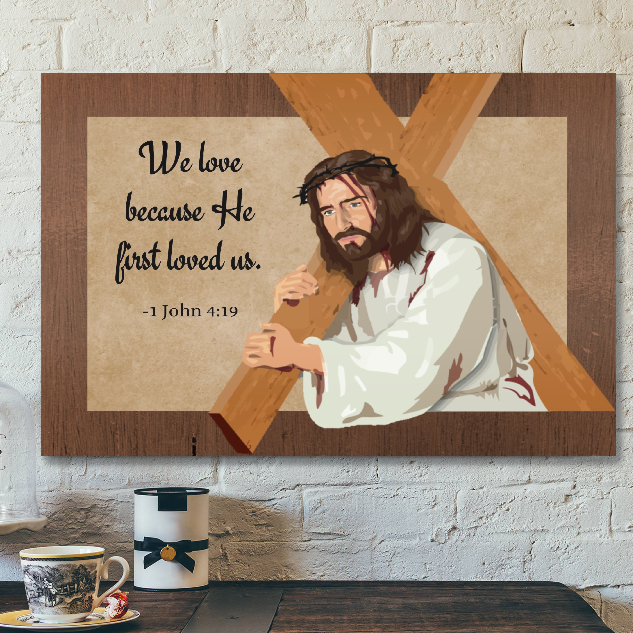 We Love Because He First Loved Us Canvas Wall Art – Jesus Pictures – Christian Canvas Prints – Faith Canvas – Bible Verse Canvas