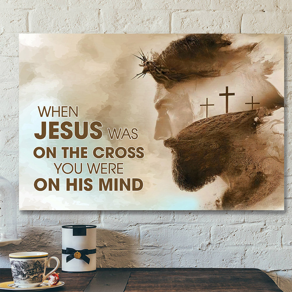 When Jesus Was On The Cross Canvas Wall Art – Jesus Pictures – Christian Canvas Prints – Faith Canvas – Bible Verse Canvas