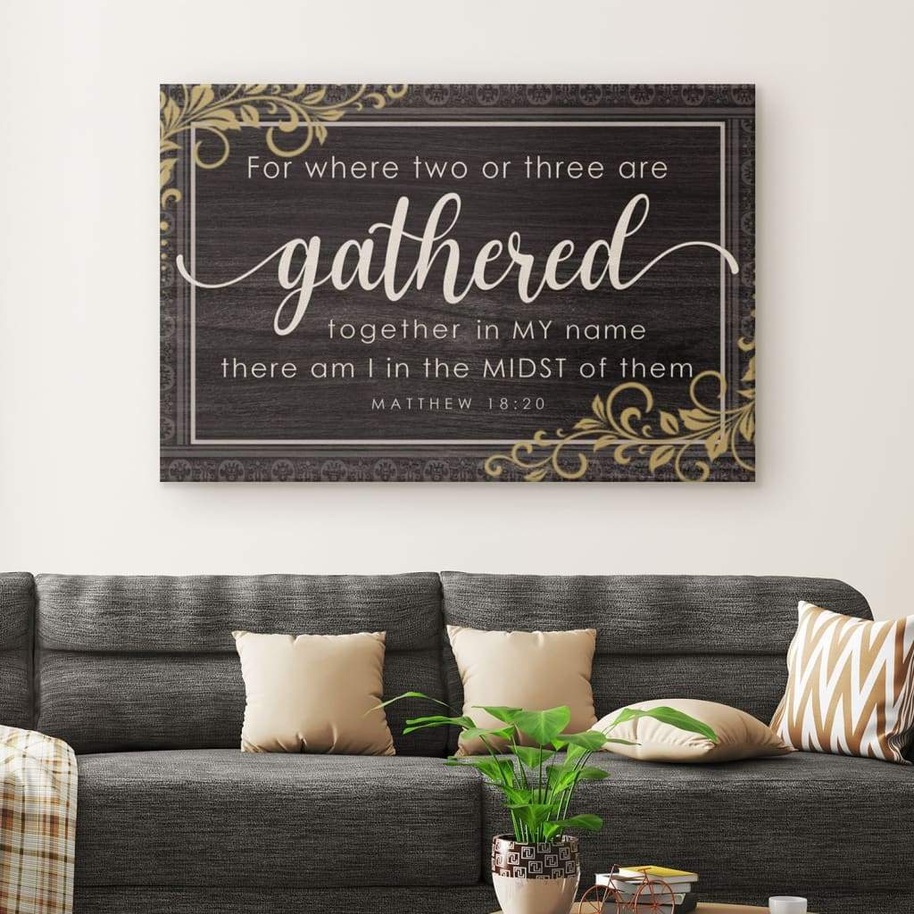 Where Two Or Three Are Gathered Together In My Name Matthew 1820 Wall Art Canvas – Religious Wall Decor