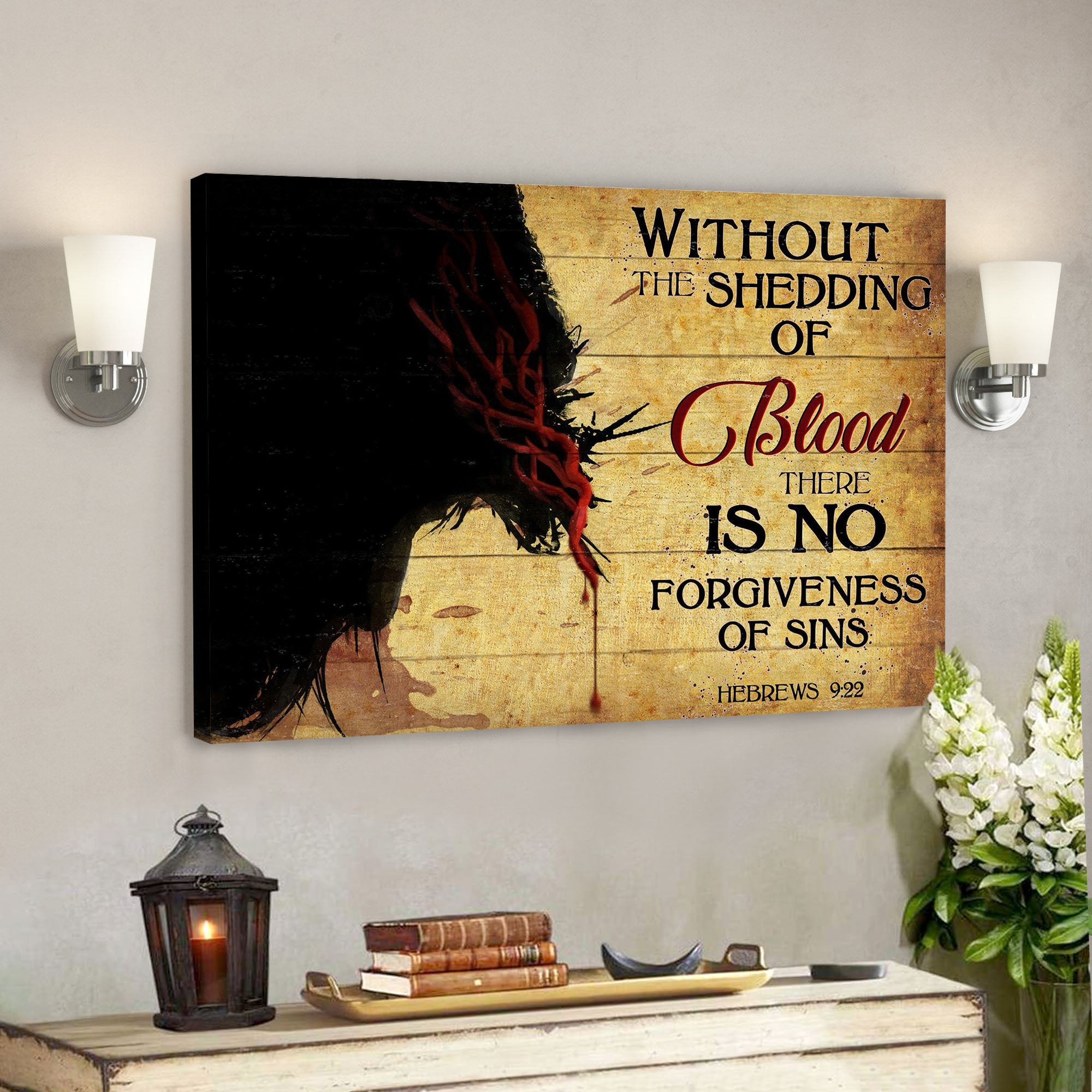 Without The Shedding Of Blood There Is No Forgiveness Of Sins – Bible Verse Canvas – Scripture Canvas Wall Art