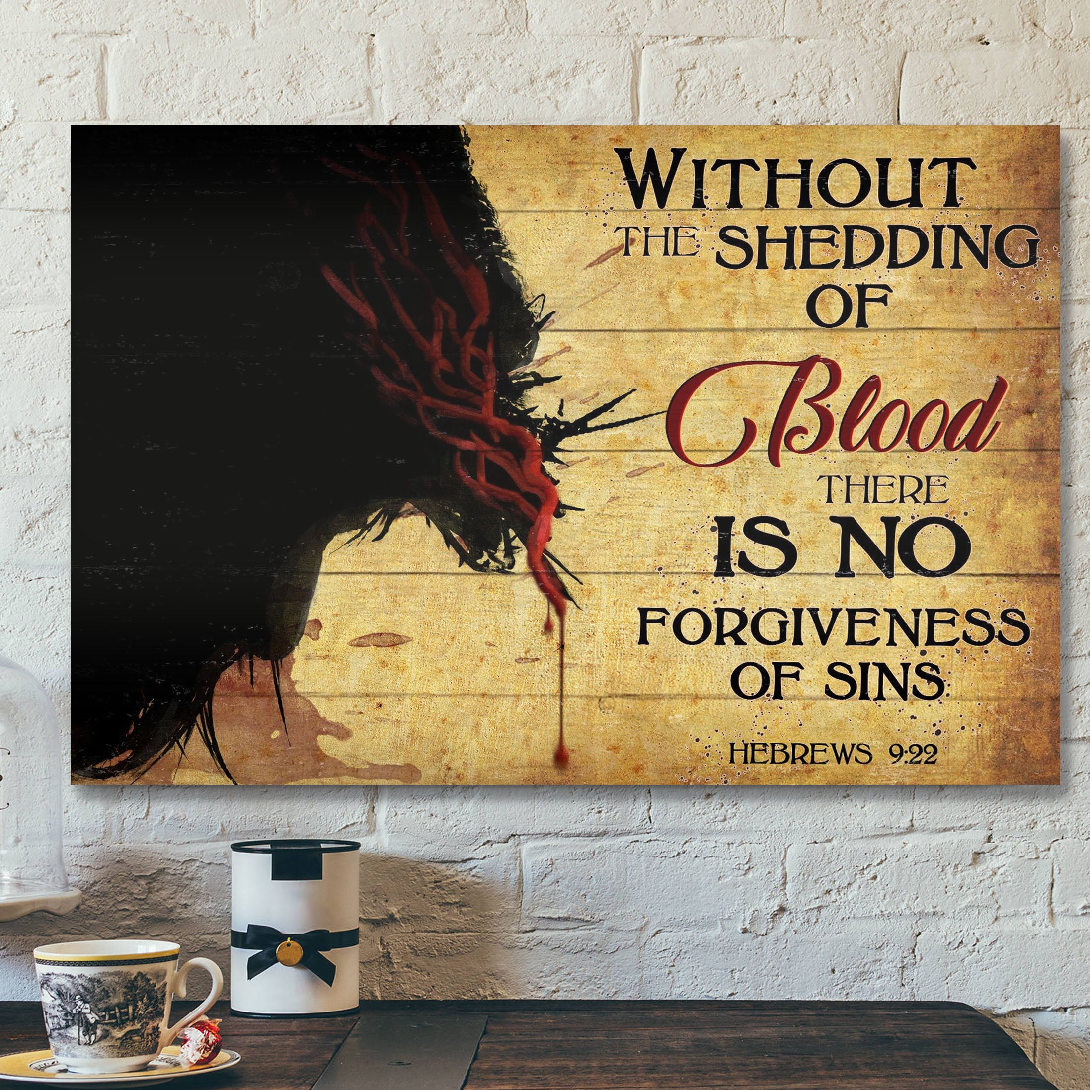 Without The Shedding Of Blood There Is No Forgiveness Of Sins – Bible Verse Canvas – Scripture Canvas Wall Art