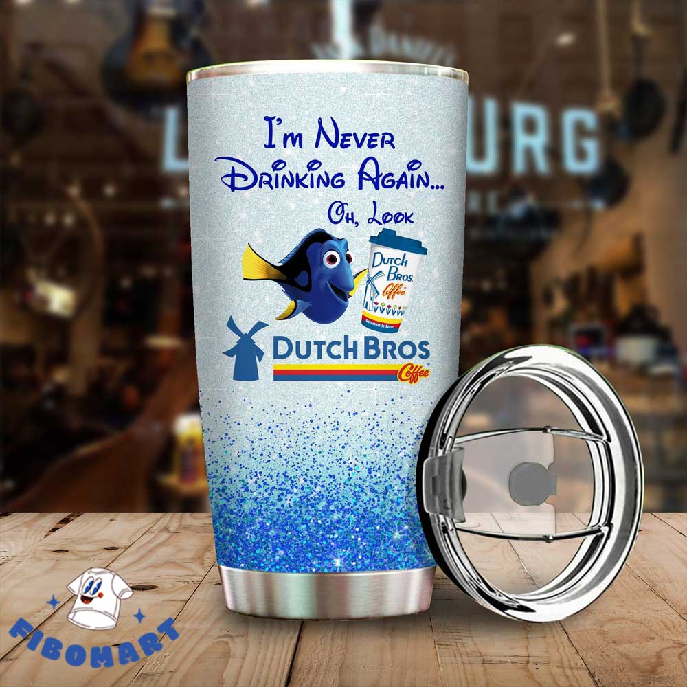 Im Never Drinking Again Oh Look Dutch Bros Coffee Tumbler