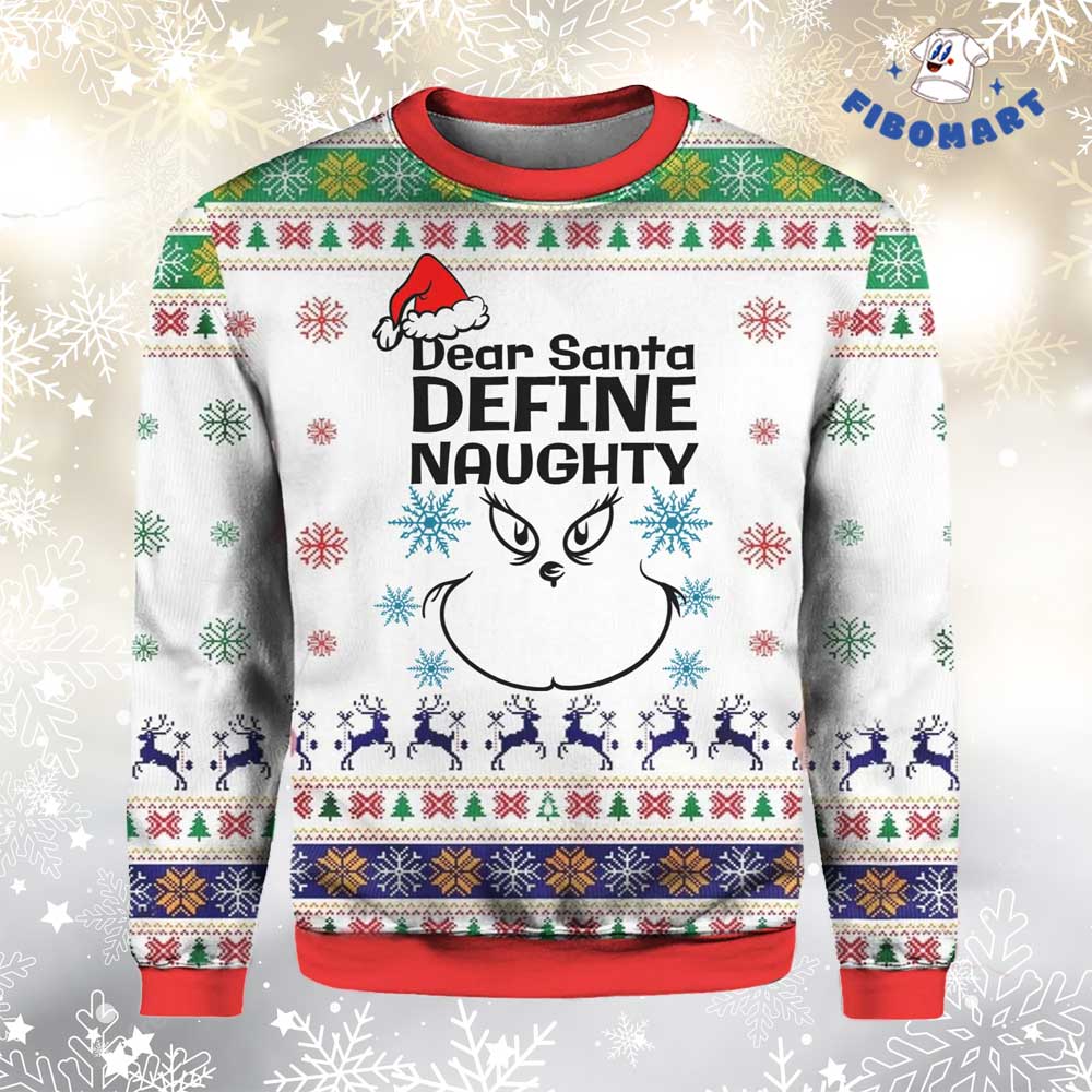 Dear Santa Define Naughty, Grinch Face Santa Hat Snowflake Ugly Christmas Sweater