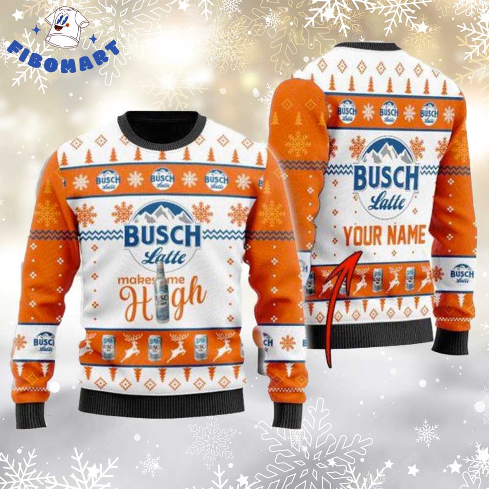 Busch Latte Makes Me High Custom Name Ugly Christmas Sweater