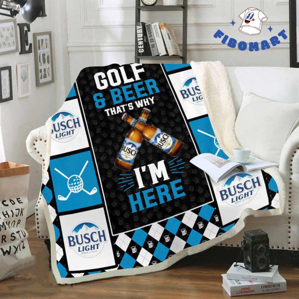 Golf And Beer That's Why I'm Here Busch Light Blanket