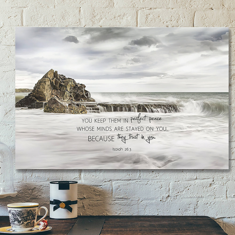 You Keep Them In Perfect Peace Whose Minds Are Stayed On You – Christian Canvas Prints – Faith Canvas – Bible Verse Canvas