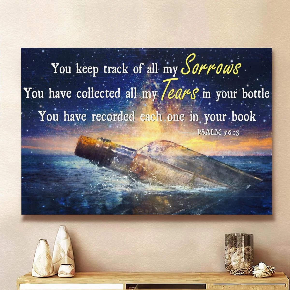 You Keep Track Of All My Sorrows You Have Collected All My Tears In Your Bottle Canvas, God Canvas, Christian Wall Art